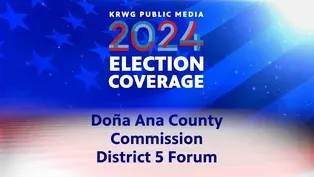 Election 2024: Doña Ana County Commission District 5 Forum