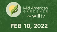 February 10, 2022 - Mid-American Gardener