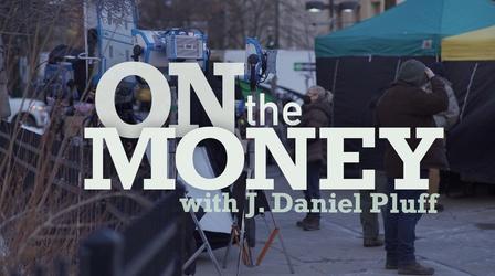 Video thumbnail: On the Money with J. Daniel Pluff On the Money 107