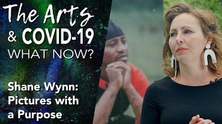 Video thumbnail: The Arts & Covid-19: What’s Next? Shane Wynn: Pictures with a Purpose