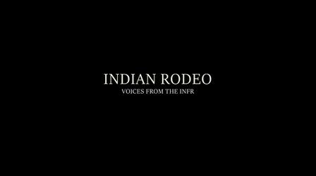 Video thumbnail: Indian Rodeo: Voices from the INFR Indian Rodeo: Voices from the INFR