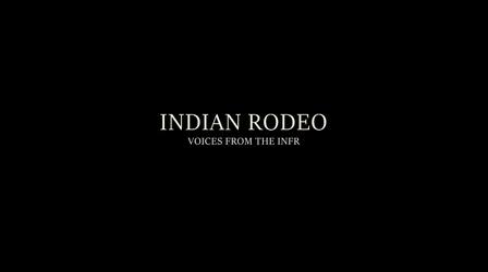 Video thumbnail: Indian Rodeo: Voices from the INFR Indian Rodeo: Voices from the INFR