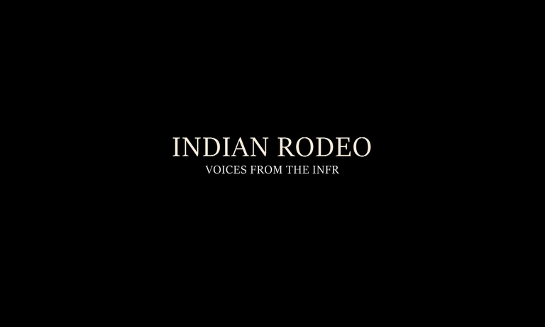 Indian Rodeo: Voices from the INFR