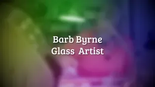 Barb Byrne - Glass Artist