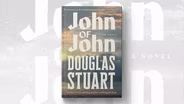 What inspired Douglas Stuart’s new novel ‘John of John’