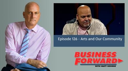 Video thumbnail: Business Forward S01 E26: Arts and Our Community