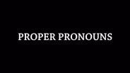 Proper Pronouns