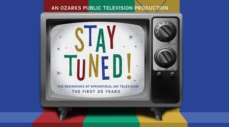 Video thumbnail: OPT Documentaries Stay Tuned: The Beginnings of Springfield, MO Television