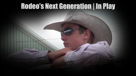 Video thumbnail: In Play Rodeo's Next Generation