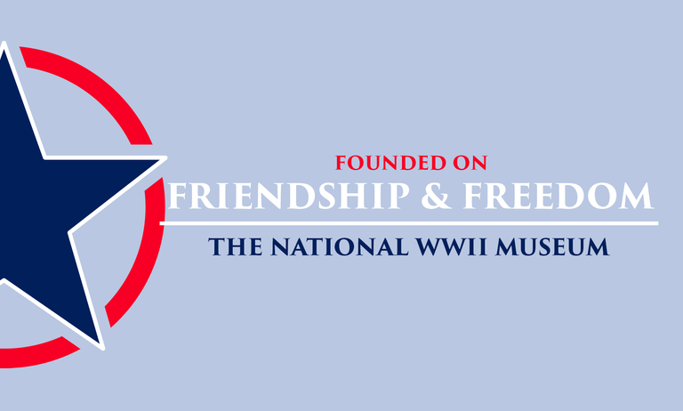 Founded on Friendship & Freedom: The National WWII Museum