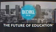 Decibel: The Future Of Education
