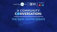 A Community Conversation: The Data Center Debate
