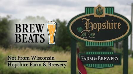 Video thumbnail: Brew Beats Not From Wisconsin at Hopshire Farm & Brewery