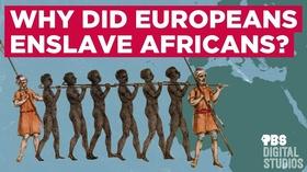 Video thumbnail: Origin of Everything Why Did Europeans Enslave Africans?