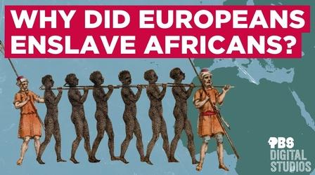 Video thumbnail: Origin of Everything Why Did Europeans Enslave Africans?