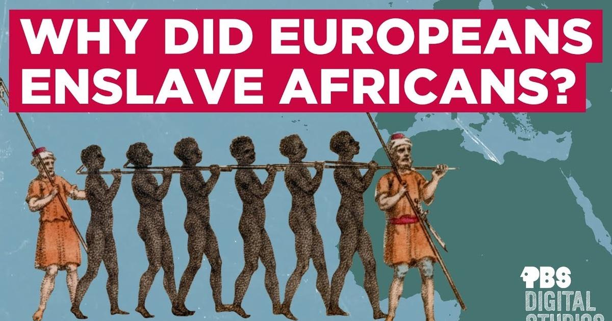 Why did Europeans enslave Africans?