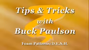 Tips & Tricks with Buck Paulson: Foam Patterns/D.E.S.H.