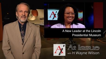 Video thumbnail: At Issue S34 E05: A New Leader at the Lincoln Presidential Museum