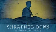 Shrapnel Down: My Korean War Story