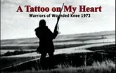 A Tattoo On My Heart: The Warriors of Wounded Knee 1973