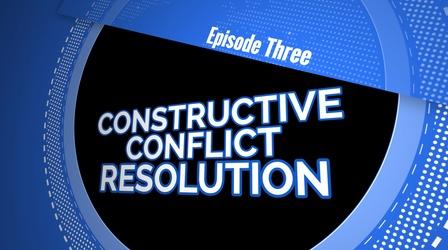 Video thumbnail: Leadership Lessons for Home, Work and Life S02 E03: Constructive Conflict Resolution