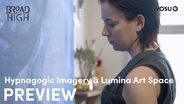 Hypnagogic Imagery & Lumina Art Space Preview