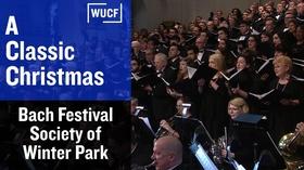 Video thumbnail: WUCF Specials Bach Festival Society of Winter Park: A Classic Christmas