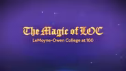 The Magic of LOC: LeMoyne-Owen College at 160