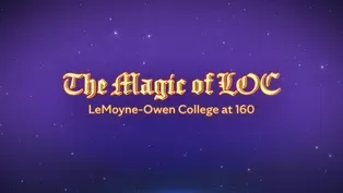 The Magic of LOC: LeMoyne-Owen College at 160