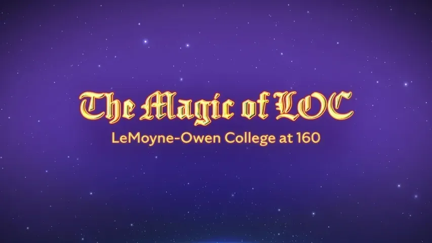 The Magic of LOC: LeMoyne-Owen College at 160