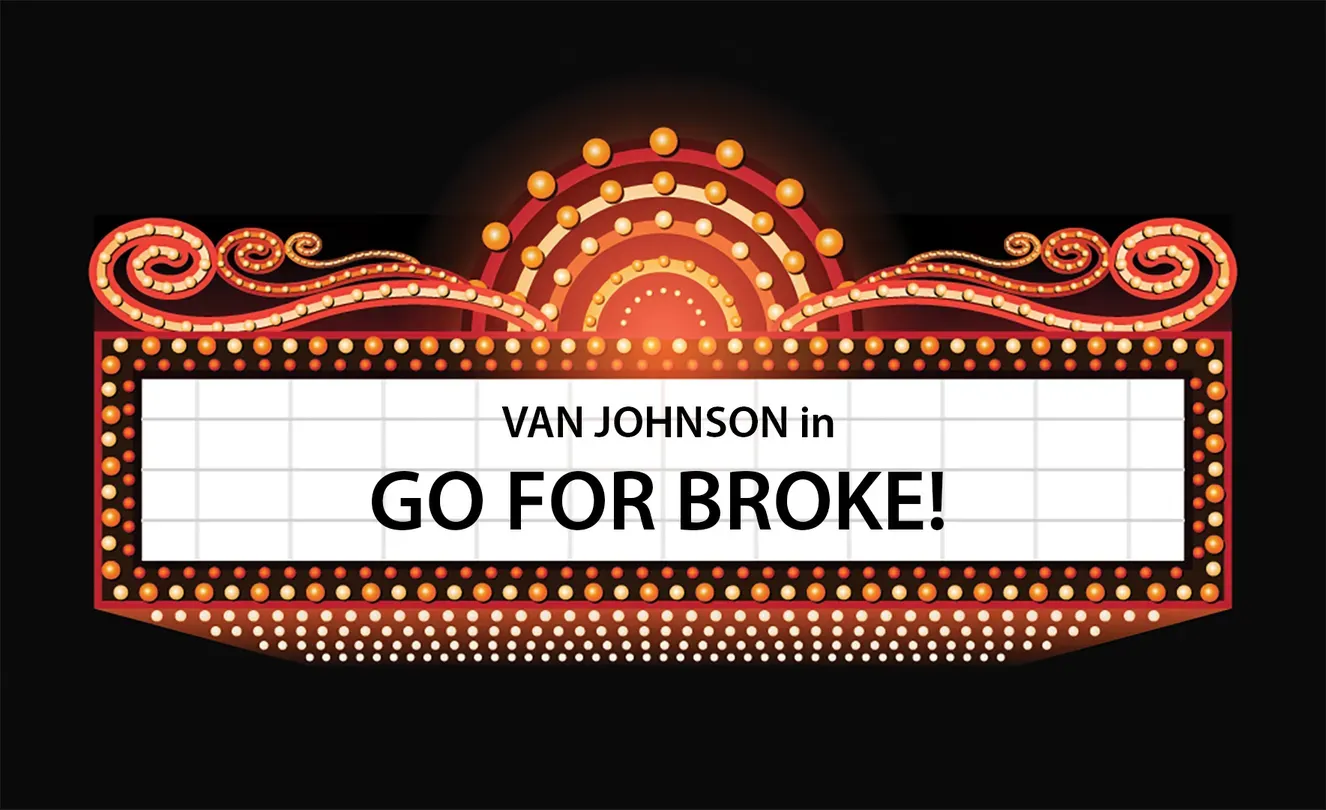 Go For Broke!
