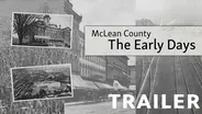 McLean County: The Early Days | Trailer