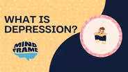 What is Depression? | Mind Frame