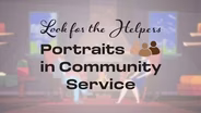 Preview - Look for the Helpers: Portraits in Community Service