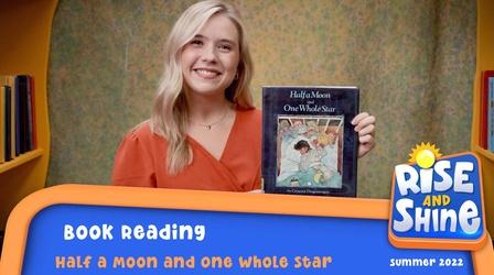 Video thumbnail: Rise and Shine Read a Book - Half a Moon and One Whole Star