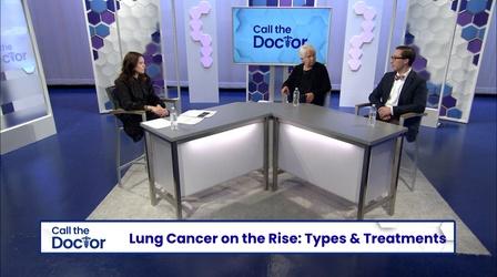 Video thumbnail: Call The Doctor Lung Cancer on the Rise: Types & Treatments