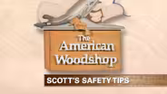 Scott's Safety Tips (web extra)