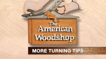 Video thumbnail: American Woodshop More Turning Tips (web extra)