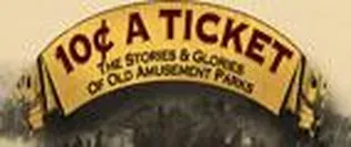 10 Cents a Ticket The Stories and Glories of Old...