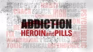 Addiction: Heroin & Pills: Introduction