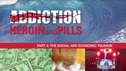 Addiction: Heroin & Pills: Social and Economic Tsunami
