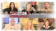 Addiction: Heroin & Pills: A Family Affair