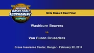 Washburn vs. Van Buren  Girls Class D East Final