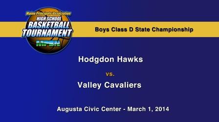 Video thumbnail: Maine High School Basketball Tournament Valley vs. Hodgdon Boys D State Championship