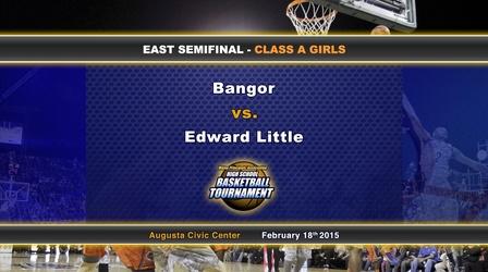 Video thumbnail: Maine High School Basketball Tournament Bangor vs Ed. Little Girls Class A East Semifinal 02/18/15