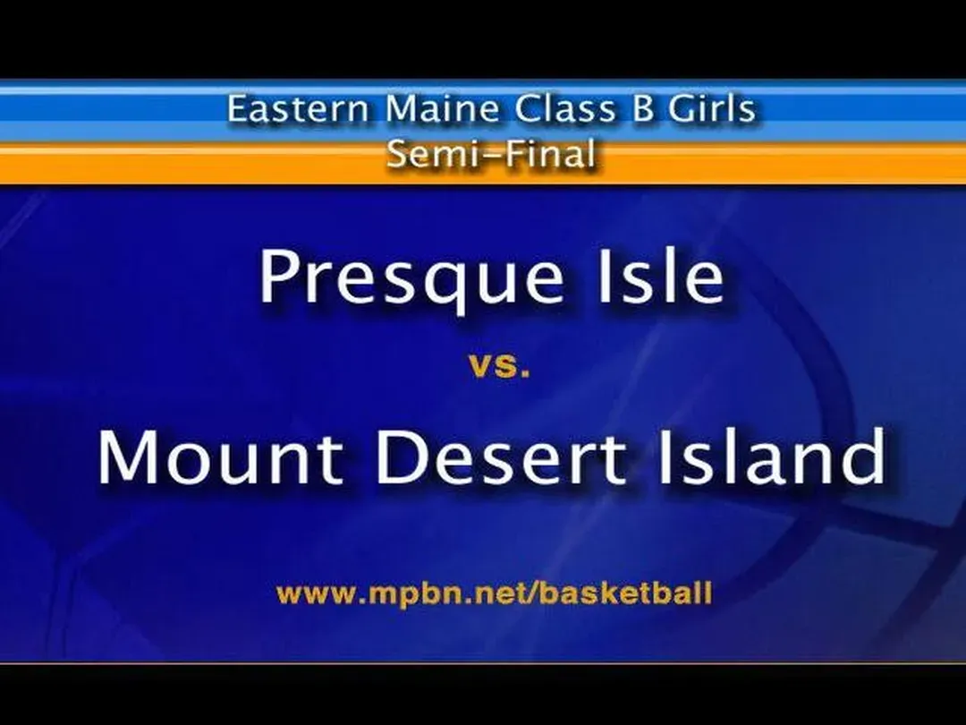 Mt. Desert Island vs Presque Isle Boys Class B East Semifinal