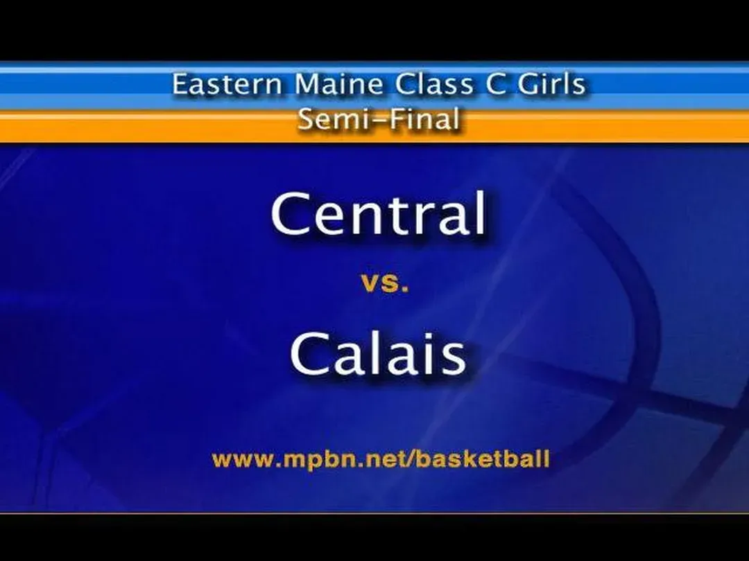 Central vs. Calais Girls Class C East Semifinal