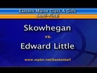Skowhegan vs. Edward Little Girls Class A East Semifinal