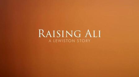 Video thumbnail: Maine Public Community Films Raising Ali: A Lewiston Story