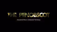 The Penobscot: Ancestral River, Contested Territory